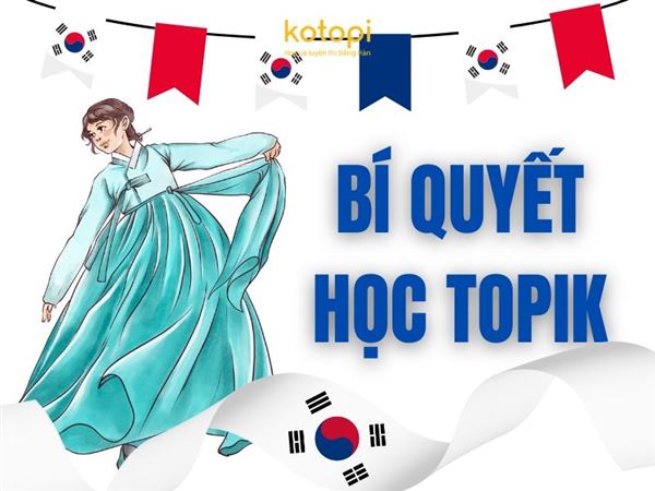 Bí quyết học TOPIK vừa nhàn vừa hiệu quả, đừng bỏ lỡ!