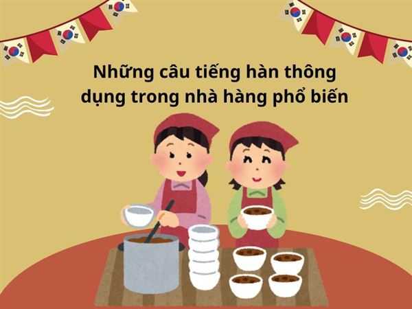 Những câu tiếng hàn thông dụng trong nhà hàng phổ biến