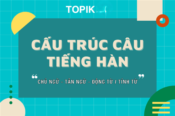 Cấu trúc tiếng Hàn: Bí quyết học ngữ pháp hiệu quả