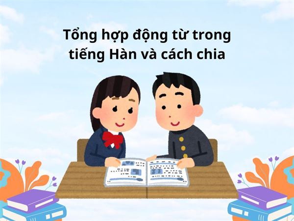 Tổng hợp động từ trong tiếng Hàn và cách chia