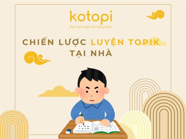 Chiến lược luyện TOPIK hiệu quả tại nhà đừng nên bỏ qua!