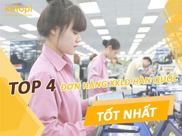 TOP 4 đơn hàng xuất khẩu lao động Hàn Quốc phổ biến nhất