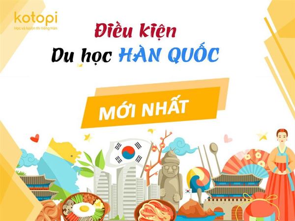 TOP 7 thông tin về điều kiện du học Hàn Quốc cần được đáp ứng