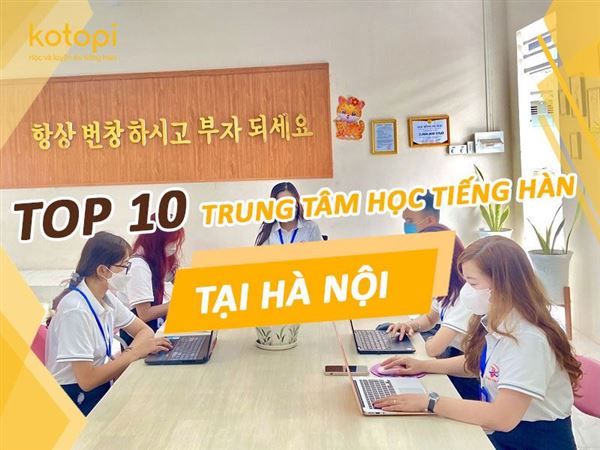 Top 10 trung tâm học tiếng Hàn tại Hà Nội