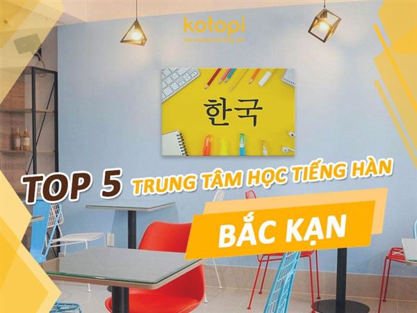 TOP 5 trung tâm học tiếng Hàn tại Bắc Kạn