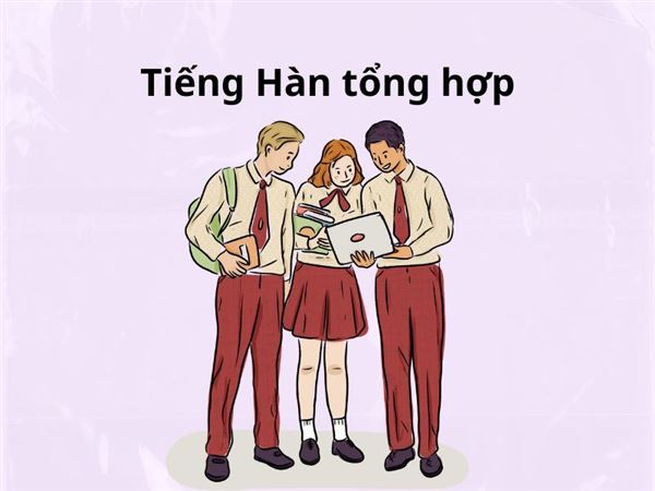 Tiếng Hàn tổng hợp: Hướng dẫn học hiệu quả từ A đến Z