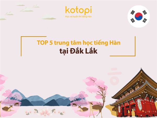 TOP 5 trung tâm học tiếng Hàn tại Đắk Lắk